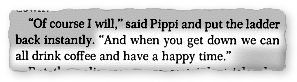 "'Of course I will,' said Pippi and put the ladder back instantly. 'And when you get down we can all drink coffee and have a happy time'"