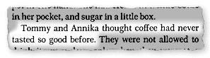 "Tommy and Annika thought coffee had never tasted so good before."